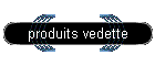 produits vedette